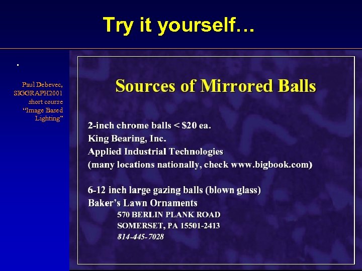 Try it yourself…. Paul Debevec, SIGGRAPH 2001 short course “Image Based Lighting” 