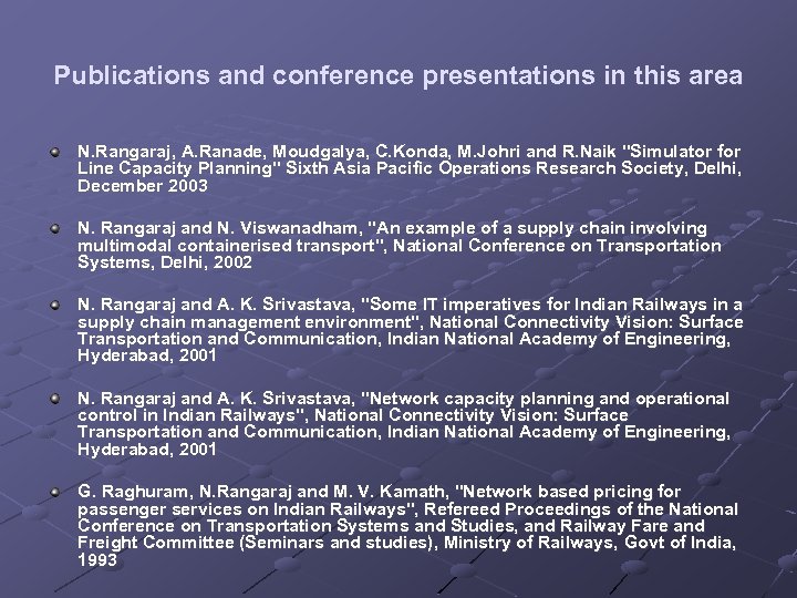 Publications and conference presentations in this area N. Rangaraj, A. Ranade, Moudgalya, C. Konda,