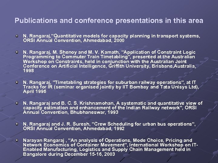 Publications and conference presentations in this area N. Rangaraj, "Quantitative models for capacity planning