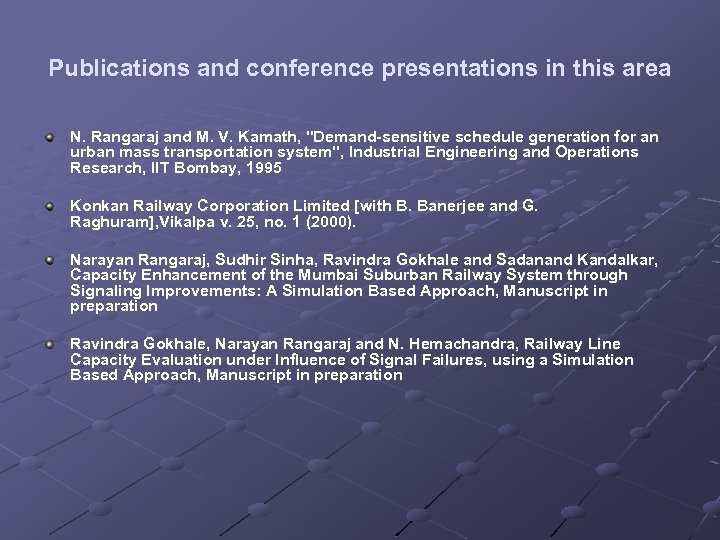 Publications and conference presentations in this area N. Rangaraj and M. V. Kamath, "Demand-sensitive