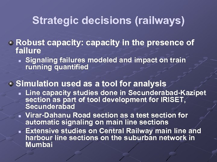 Strategic decisions (railways) Robust capacity: capacity in the presence of failure n Signaling failures