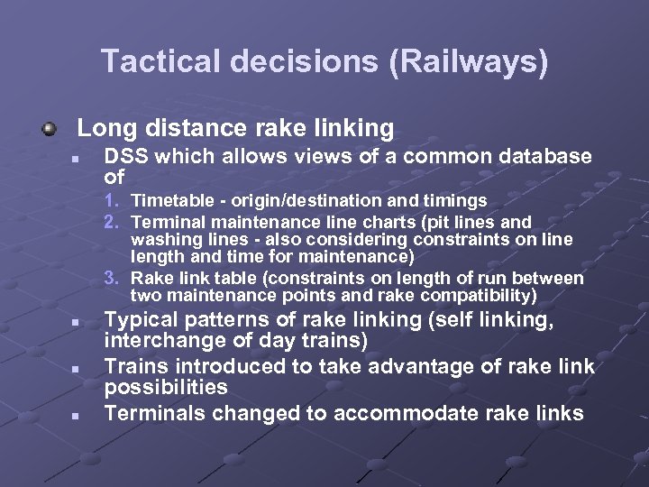 Tactical decisions (Railways) Long distance rake linking n DSS which allows views of a