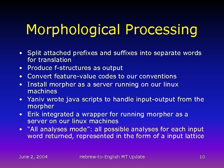 Morphological Processing • Split attached prefixes and suffixes into separate words for translation •