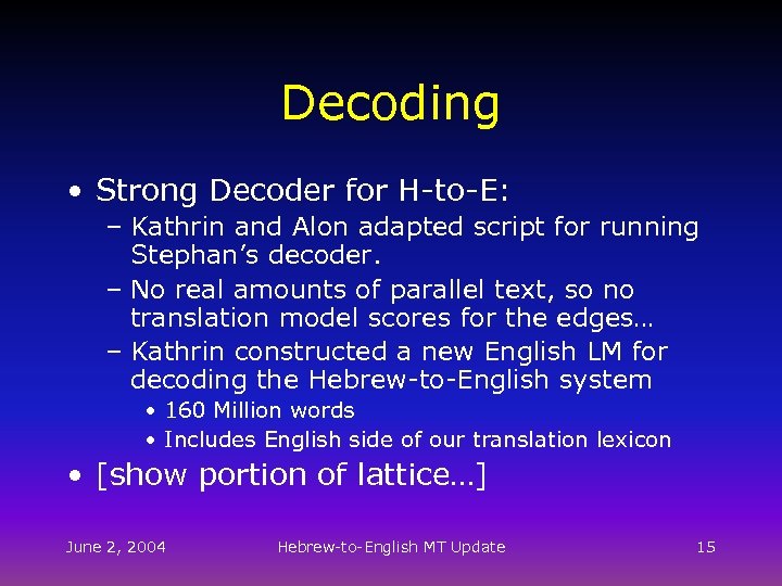 Decoding • Strong Decoder for H-to-E: – Kathrin and Alon adapted script for running