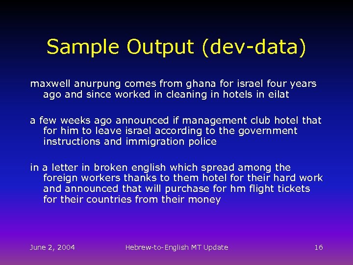 Sample Output (dev-data) maxwell anurpung comes from ghana for israel four years ago and