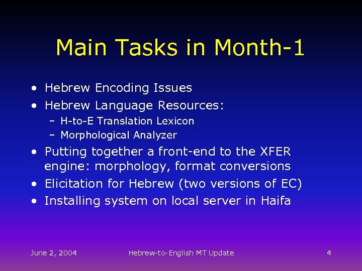 Main Tasks in Month-1 • Hebrew Encoding Issues • Hebrew Language Resources: – H-to-E
