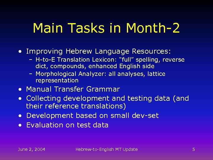 Main Tasks in Month-2 • Improving Hebrew Language Resources: – H-to-E Translation Lexicon: “full”