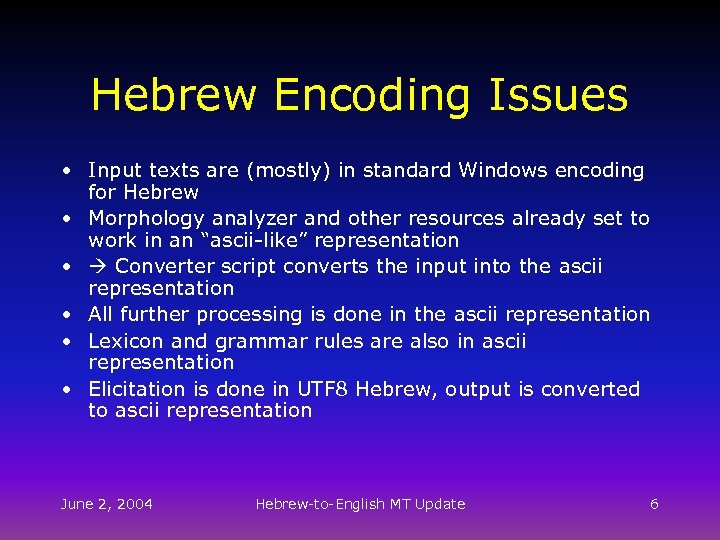 Hebrew Encoding Issues • Input texts are (mostly) in standard Windows encoding for Hebrew
