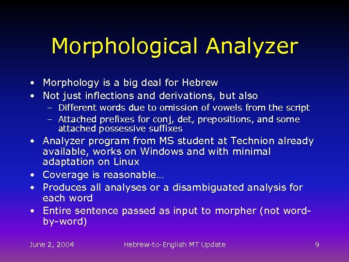 Morphological Analyzer • Morphology is a big deal for Hebrew • Not just inflections