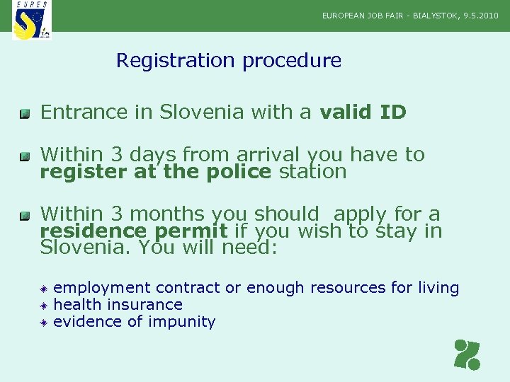 EUROPEAN JOB FAIR - BIALYSTOK, 9. 5. 2010 Registration procedure Entrance in Slovenia with