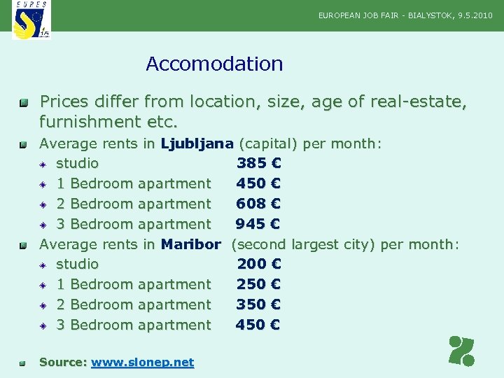 EUROPEAN JOB FAIR - BIALYSTOK, 9. 5. 2010 Accomodation Prices differ from location, size,