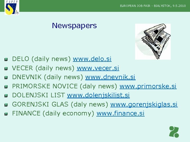 EUROPEAN JOB FAIR - BIALYSTOK, 9. 5. 2010 Newspapers DELO (daily news) www. delo.