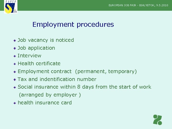 EUROPEAN JOB FAIR - BIALYSTOK, 9. 5. 2010 Employment procedures Job vacancy is noticed