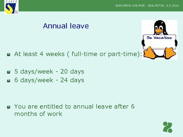 EUROPEAN JOB FAIR - BIALYSTOK, 9. 5. 2010 Annual leave At least 4 weeks