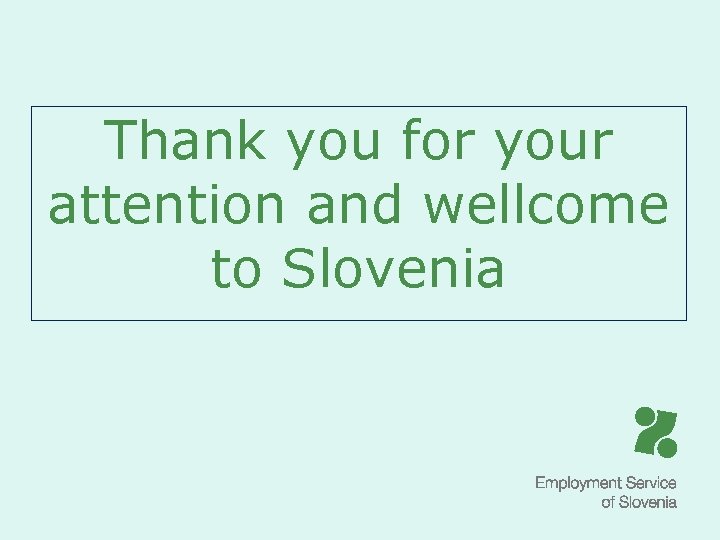 Thank you for your attention and wellcome to Slovenia 