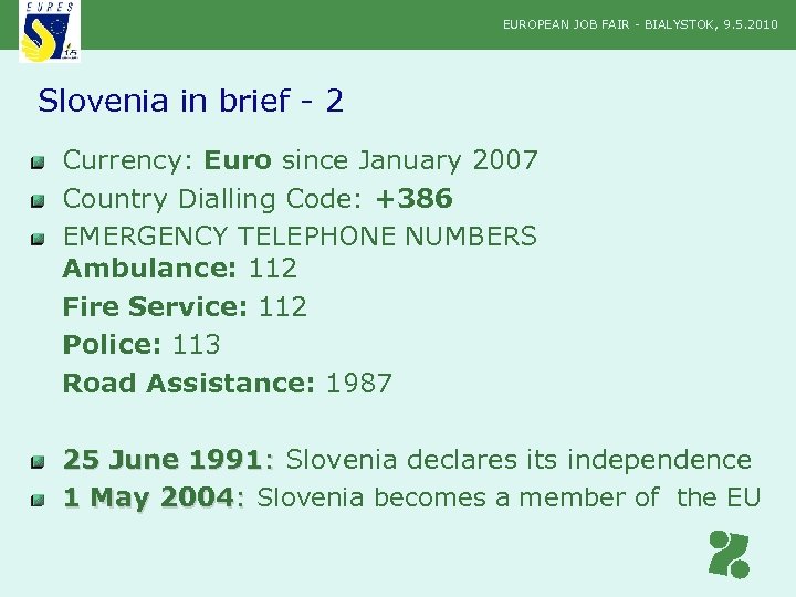 EUROPEAN JOB FAIR - BIALYSTOK, 9. 5. 2010 Slovenia in brief - 2 Currency: