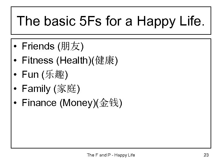 The basic 5 Fs for a Happy Life. • • • Friends (朋友) Fitness