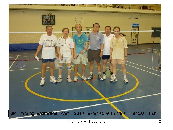 SP – ‘Young’ Badminton Team – 2010 : Exercise Friends + Fitness + Fun