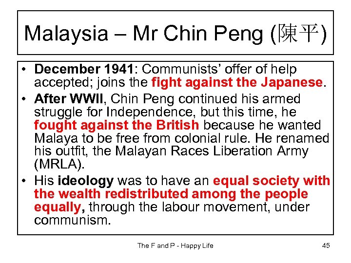 Malaysia – Mr Chin Peng (陳平) • December 1941: Communists’ offer of help accepted;