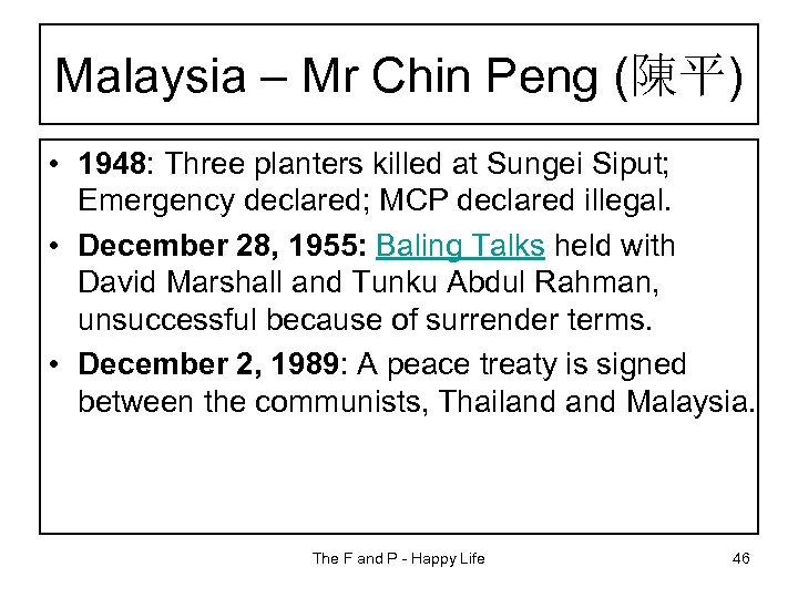 Malaysia – Mr Chin Peng (陳平) • 1948: Three planters killed at Sungei Siput;