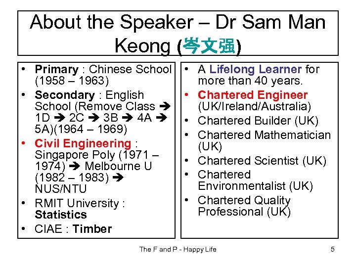 About the Speaker – Dr Sam Man Keong (岑文强) • Primary : Chinese School