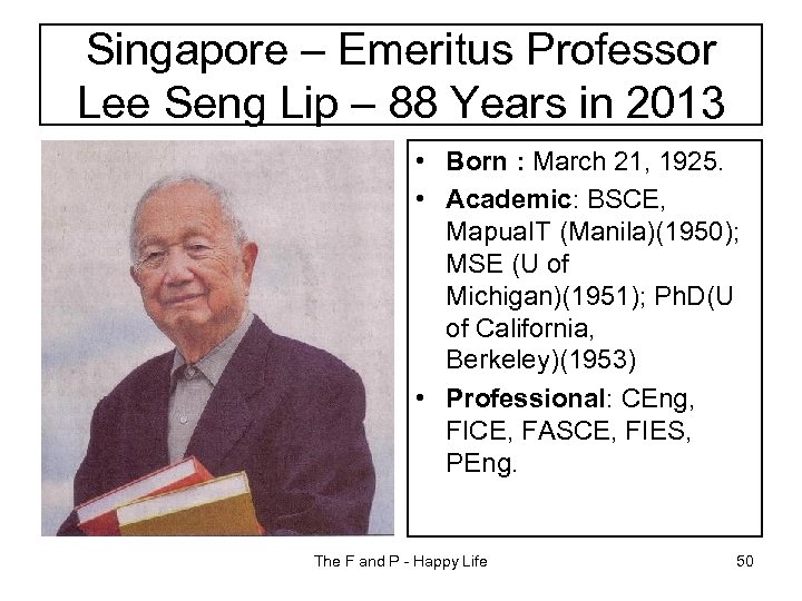 Singapore – Emeritus Professor Lee Seng Lip – 88 Years in 2013 • Born