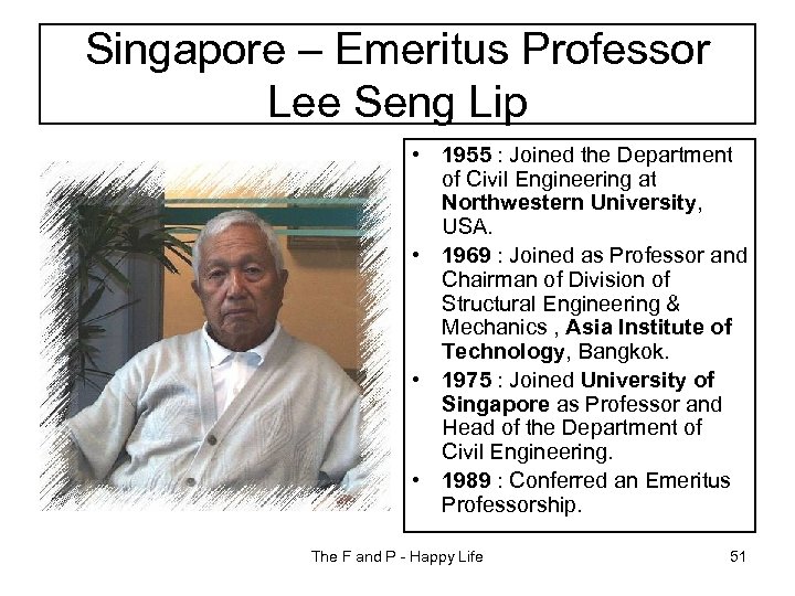 Singapore – Emeritus Professor Lee Seng Lip • 1955 : Joined the Department of