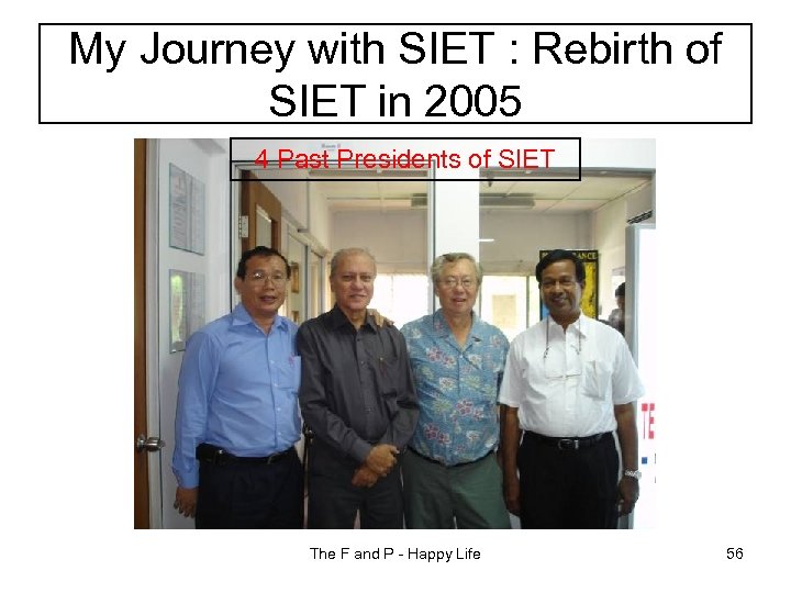 My Journey with SIET : Rebirth of SIET in 2005 4 Past Presidents of