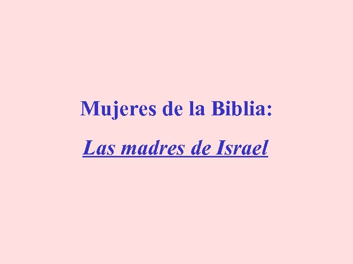 Mujeres de la Biblia: Las madres de Israel 