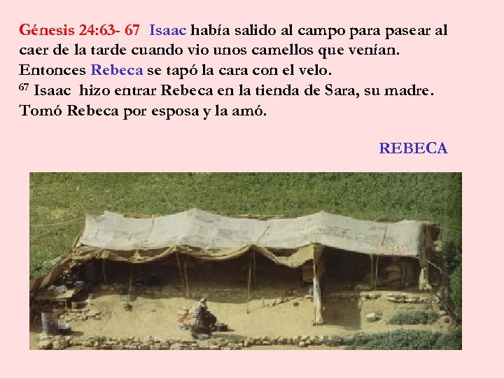 Génesis 24: 63 - 67 Isaac había salido al campo para pasear al caer
