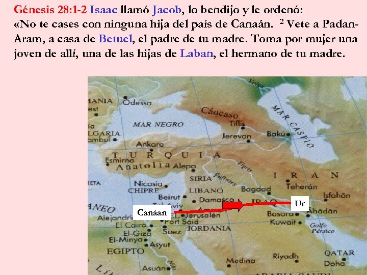 Génesis 28: 1 -2 Isaac llamó Jacob, lo bendijo y le ordenó: «No te