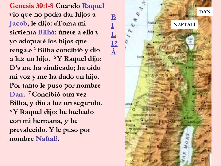 Genesis 30: 1 -8 Cuando Raquel vio que no podía dar hijos a Jacob,