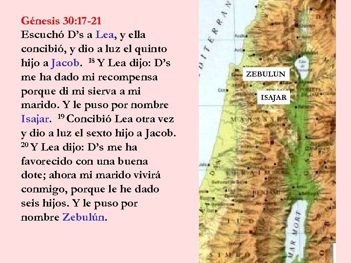 Génesis 30: 17 -21 Escuchó D’s a Lea, y ella concibió, y dio a