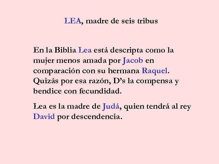 LEA, madre de seis tribus En la Biblia Lea está descripta como la mujer