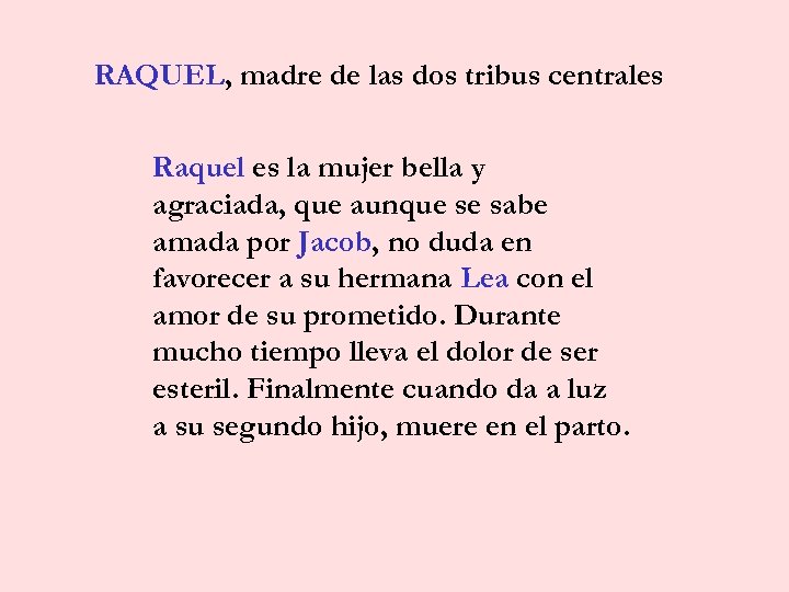 RAQUEL, madre de las dos tribus centrales Raquel es la mujer bella y agraciada,