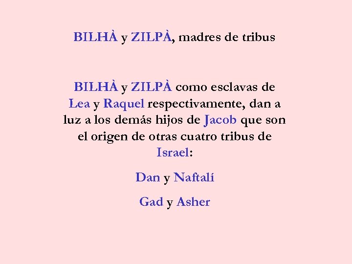 BILHÀ y ZILPÀ, madres de tribus BILHÀ y ZILPÀ como esclavas de Lea y