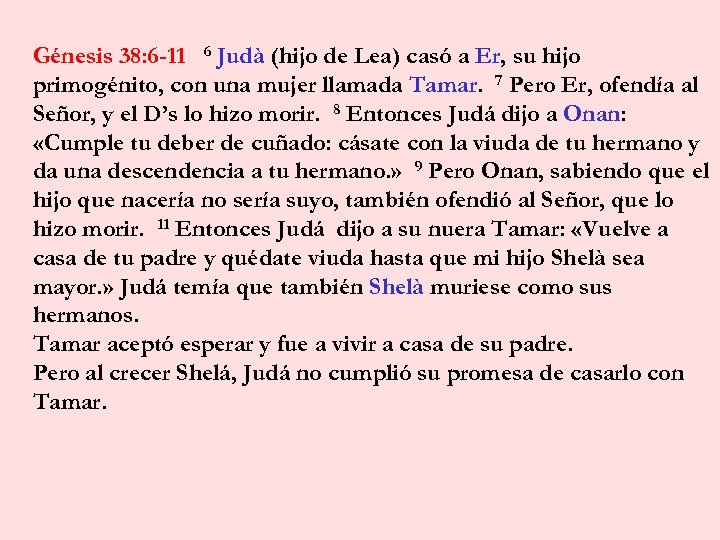 Génesis 38: 6 -11 6 Judà (hijo de Lea) casó a Er, su hijo