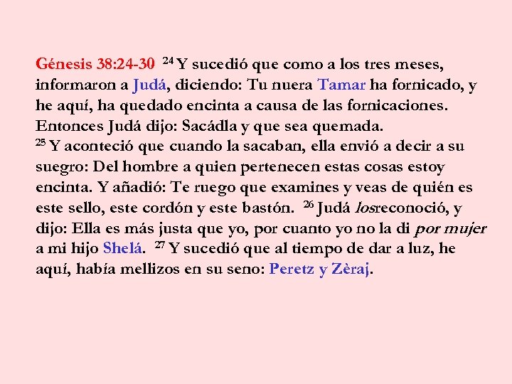 Génesis 38: 24 -30 24 Y sucedió que como a los tres meses, informaron