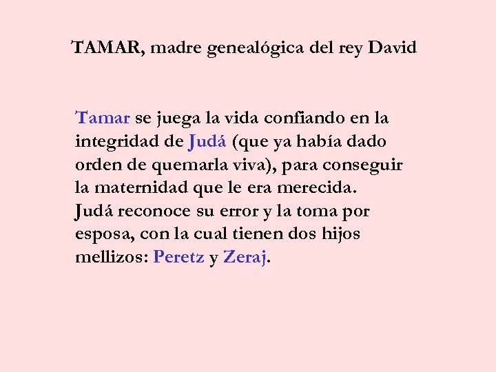 TAMAR, madre genealógica del rey David Tamar se juega la vida confiando en la