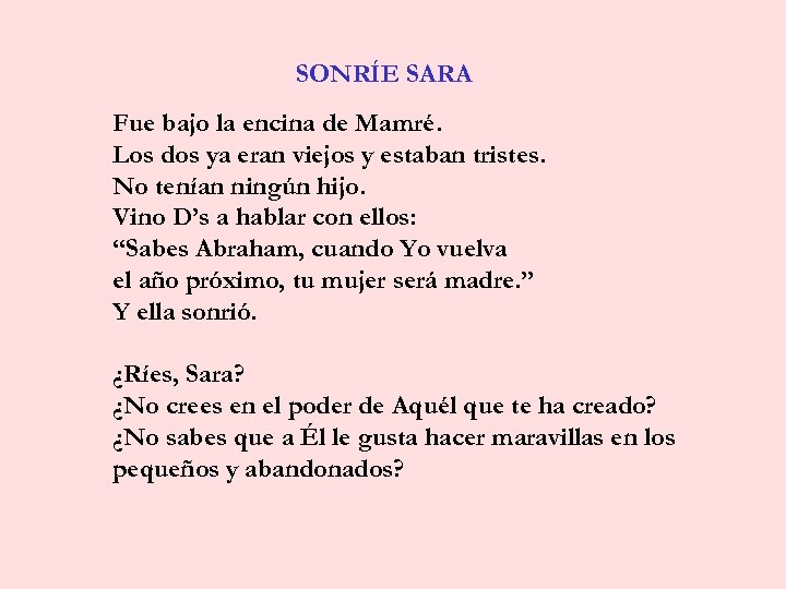 SONRÍE SARA Fue bajo la encina de Mamré. Los dos ya eran viejos y
