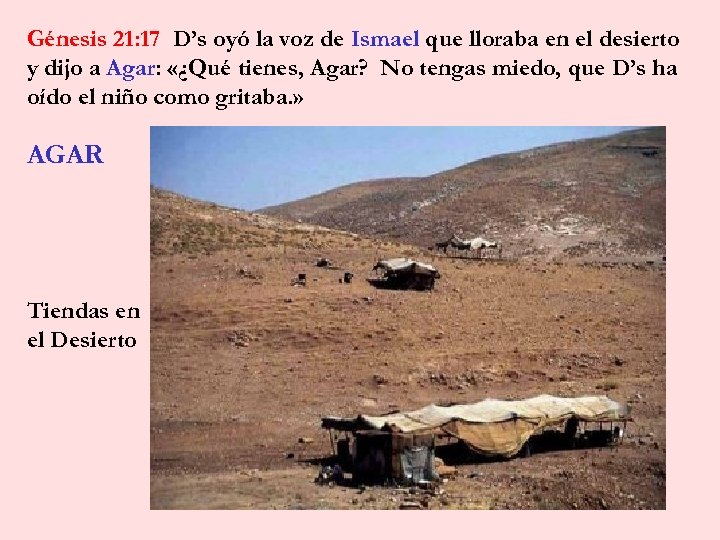 Génesis 21: 17 D’s oyó la voz de Ismael que lloraba en el desierto