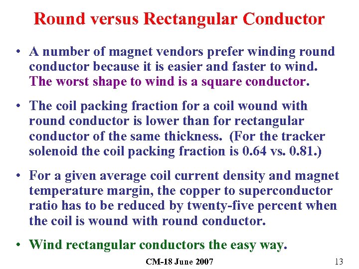 Round versus Rectangular Conductor • A number of magnet vendors prefer winding round conductor