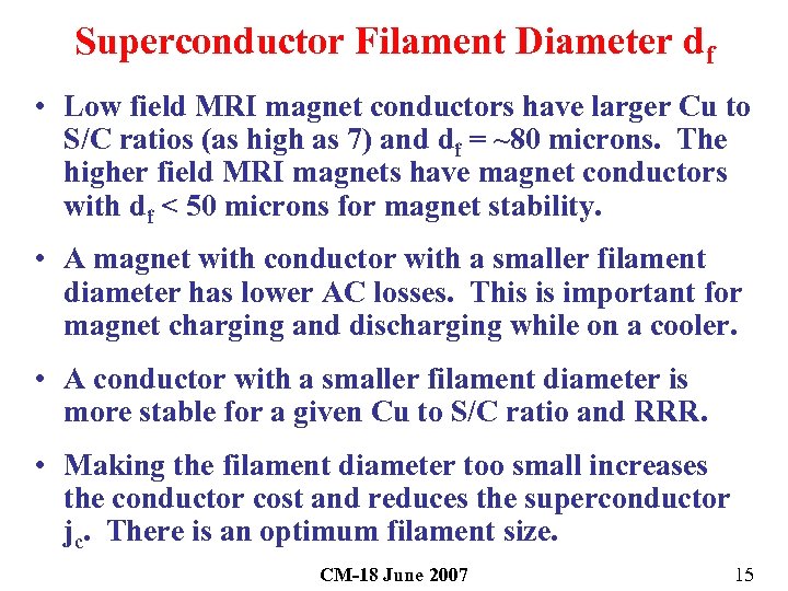 Superconductor Filament Diameter df • Low field MRI magnet conductors have larger Cu to