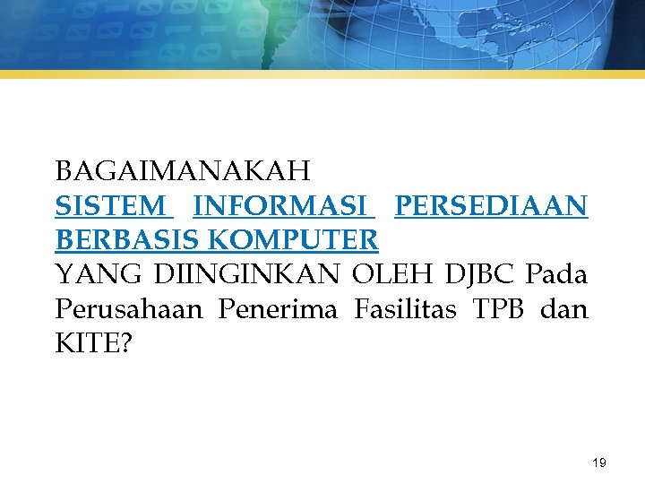 BAGAIMANAKAH SISTEM INFORMASI PERSEDIAAN BERBASIS KOMPUTER YANG DIINGINKAN OLEH DJBC Pada Perusahaan Penerima Fasilitas