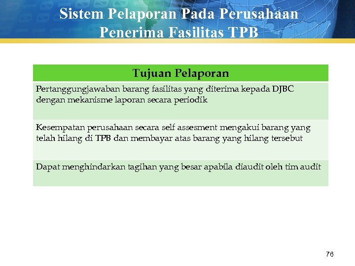 Sistem Pelaporan Pada Perusahaan Penerima Fasilitas TPB Tujuan Pelaporan Pertanggungjawaban barang fasilitas yang diterima