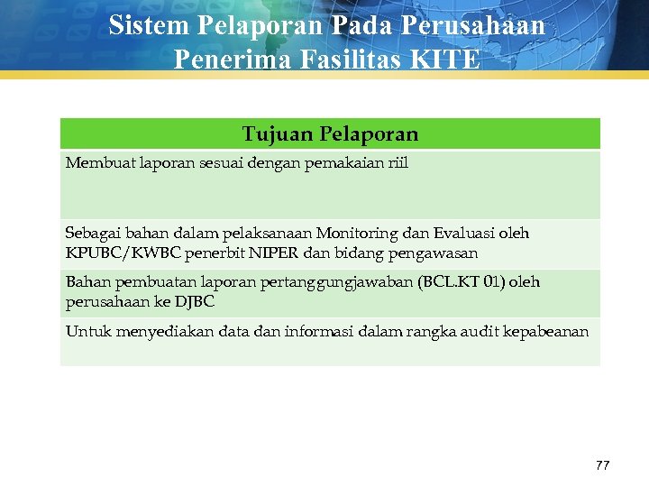 Sistem Pelaporan Pada Perusahaan Penerima Fasilitas KITE Tujuan Pelaporan Membuat laporan sesuai dengan pemakaian