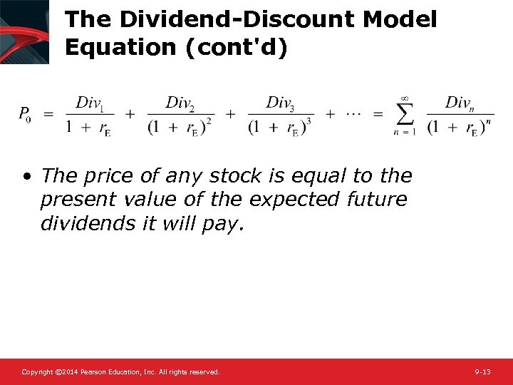 The Dividend-Discount Model Equation (cont'd) • The price of any stock is equal to