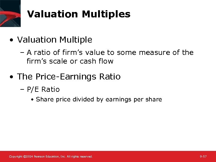 Valuation Multiples • Valuation Multiple – A ratio of firm’s value to some measure