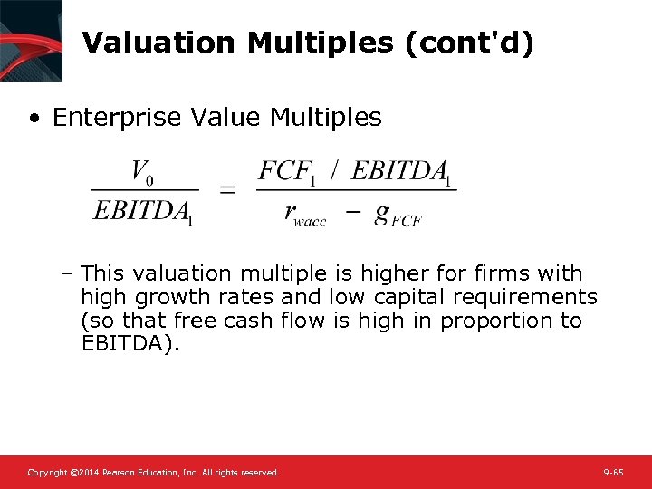 Valuation Multiples (cont'd) • Enterprise Value Multiples – This valuation multiple is higher for