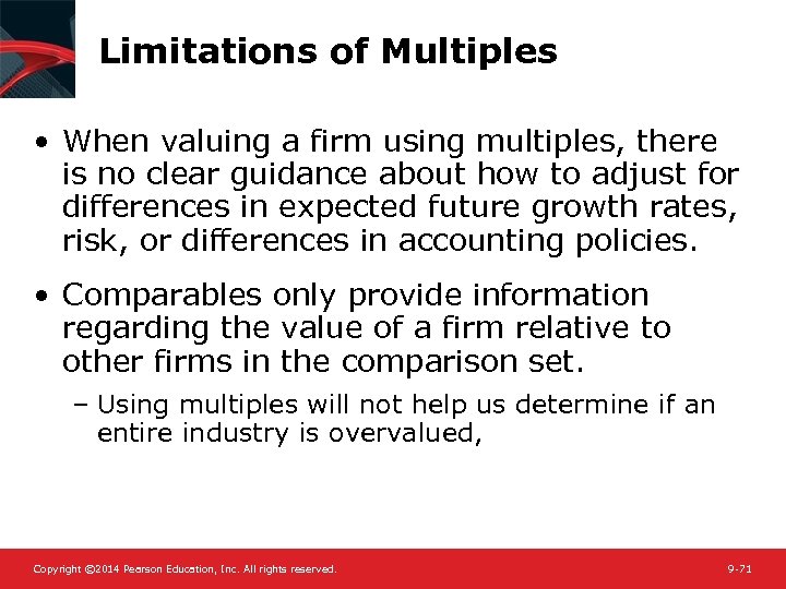 Limitations of Multiples • When valuing a firm using multiples, there is no clear